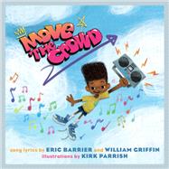 Move the Crowd A Children's Picture Book by Barrier, Eric; Griffin, William; Parrish, Kirk, 9781617758492