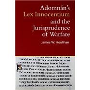 Adomnan's Lex Innocentium and the laws of war by Houlihan, James W., 9781846828492