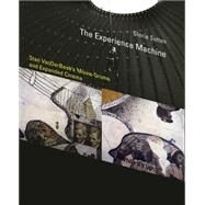 The Experience Machine Stan VanDerBeek's Movie-Drome and Expanded Cinema by Sutton, Gloria, 9780262028493