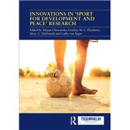 Innovations in 'sport for Development and Peace' Research by Chawansky, Megan; Hayhurst, Lyndsay; McDonald, Mary G.; Van Ingen, Cathy, 9780367138493