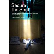 Secure the Soul by O'neill, Kevin Lewis, 9780520278493