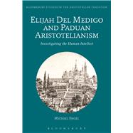 Elijah Del Medigo and Paduan Aristotelianism Investigating the Human Intellect by Engel, Michael, 9781474268493