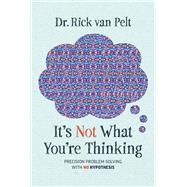 It's Not What You're Thinking by Rick van Pelt, 9781642258493