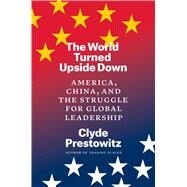 The World Turned Upside Down by Clyde Prestowitz, 9780300248494