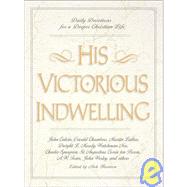 His Victorious Indwelling : Daily Devotions for a Deeper Christian Life by Nick Harrison, Editor, 9780310218494