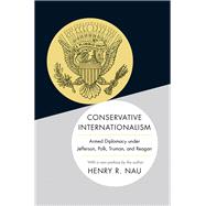 Conservative Internationalism by Nau, Henry R., 9780691168494