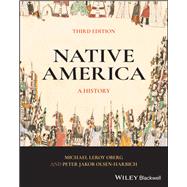 Native America A History by Oberg, Michael Leroy; Olsen-Harbich, Peter Jakob, 9781119768494