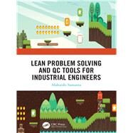 Lean Problem Solving and Qc Tools for Industrial Engineers by Samanta, Maharshi, 9781138338494