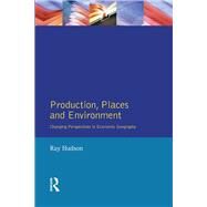 Production, Places and Environment by Hudson,Ray, 9781138408494