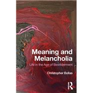Meaning and Melancholia by Christopher Bollas, 9781351018494