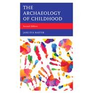 The Archaeology of Childhood by Baxter, Jane Eva, 9781442268494