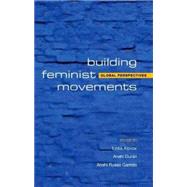 Building Feminist Movements and Organizations Global Perspectives by Alpizar, Lydia; Durn, Anahi; Garrido, Anahi Russo, 9781842778494