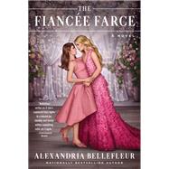 The Fiance Farce by Alexandria Bellefleur, 9780063258495