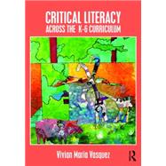 Critical Literacy Across the  K-6 Curriculum by Vasquez; Vivian, 9781138188495