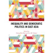 Inequality and Democratic Politics in East Asia by Park, Chong-min; Uslaner, Eric M., 9781138328495