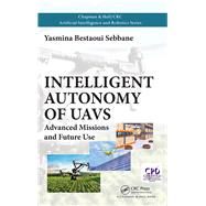 Introduction to the Intelligent Autonomy of UAVs: Advanced Missions and Future Use by Bestaoui Sebbane; Yasmina, 9781138568495
