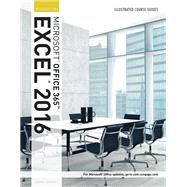 Illustrated Course Guide: Microsoft Office 365 & Excel 2016 Introductory, Spiral bound Version by Reding, Elizabeth; Wermers, Lynn, 9781305878495