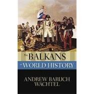 The Balkans in World History by Wachtel, Andrew Baruch, 9780195158496