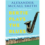 Bertie Plays the Blues 44 Scotland Street Series (7) by MCCALL SMITH, ALEXANDER, 9780307948496