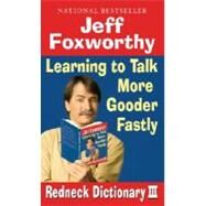 Jeff Foxworthy's Redneck Dictionary III Learning to Talk More Gooder Fastly by FOXWORTHY, JEFF, 9780345498496