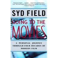 Going to the Movies A Personal Journey Through Four Decades of Modern Film by FIELD, SYD, 9780440508496