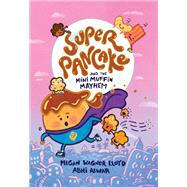 Super Pancake and the Mini Muffin Mayhem (A Graphic Novel) by Wagner Lloyd, Megan; Alwar, Abhi, 9780593378496