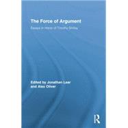 The Force of Argument: Essays in Honor of Timothy Smiley by Lear,Jonathan;Lear,Jonathan, 9781138868496