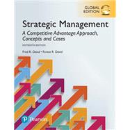 Strategic Management: A Competitive Advantage Approach, Concepts and Cases, Global Edition by Fred R. David; Forest R. David, 9781292148496