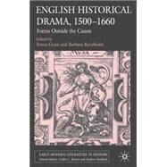 English Historical Drama, 1500-1660 Forms Outside the Canon by Grant, Teresa; Ravelhofer, Barbara, 9781403948496