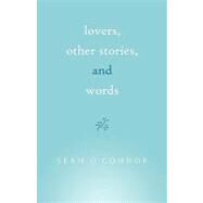 Lovers, Other Stories, and Words by SEAN OCONNOR, 9781440198496