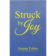 Struck by Joy by Fobes, Jeanne, 9781543468496