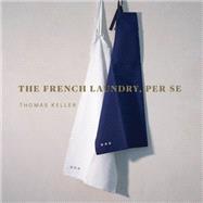 The French Laundry, Per Se by Keller, Thomas, 9781579658496