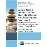 Developing Sustainable Supply Chains to Drive Value by Sroufe, Robert P.; Melnyk, Steven A., 9781631578496