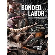 Bonded Labor by Kara, Siddharth, 9780231158497