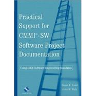 Practical Support for CMMI-SW Software Project Documentation Using IEEE Software Engineering Standards by Land, Susan K.; Walz, John W., 9780471738497