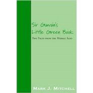 Sir Gawain's Little Green Book : Two Tales from the Middle Ages by Mitchell, Mark J., 9780738828497