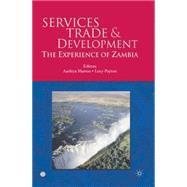 Services Trade and Development The Experience of Zambia by UK, Palgrave Macmillan; Mattoo, Aaditya; Payton, Lucy, 9780821368497