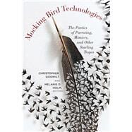 Mocking Bird Technologies by Gogwilt, Christopher; Holm, Melanie D., 9780823278497
