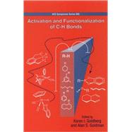 Activation and Functionalization of C-H Bonds by Goldberg, Karen I.; Goldman, Alan S., 9780841238497