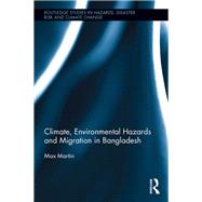 Climate, Environmental Hazards and Migration in Bangladesh by Martin; Max, 9781138238497