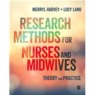 Research Methods for Nurses and Midwives by Harvey, Merryl; Land, Lucy, 9781446298497