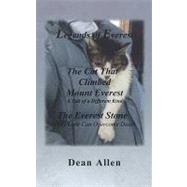 Legends of Everest : Including the Cat That Climbed Mount Everest and the Everest Stone by Allen, Dean, 9781449028497