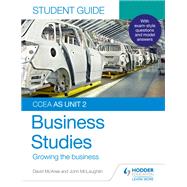 CCEA AS Unit 2 Business Studies Student Guide 2: Growing the business by John McLaughlin; David McAree, 9781510478497