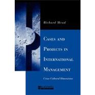 Cases and Projects in International Management Cross-Cultural Dimensions by Mead, Richard, 9781557868497