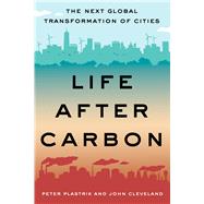 Life After Carbon by Plastrik, Peter; Cleveland, John, 9781610918497