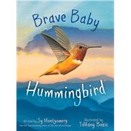 Brave Baby Hummingbird by Montgomery, Sy; Bozic, Tiffany, 9781665918497