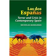 Las dos Espanas Terror and Crisis in Contemporary Spain by Manganas, Nicholas, 9781845198497