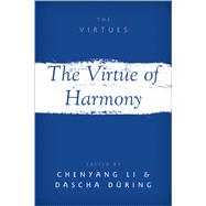 The Virtue of Harmony by Li, Chenyang; Dring, Dascha, 9780197598498
