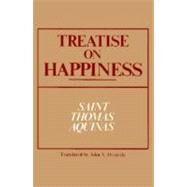 Treatise on Happiness by Thomas, Aquinas, Saint, 9780268018498