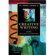The Cambridge Companion to Creative Writing by Edited by David Morley , Philip Neilsen, 9780521768498
